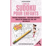 Livre de Sudoku pour Enfants: Volume 2, 400 grilles progressives 4x4 6x6 et 9x9, niveau évolutif, solutions incluses, pour améliorer la concentration chaque jour