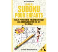 Livre de Sudoku pour Enfants: Volume 4, 400 grilles progressives 4x4 6x6 et 9x9, niveau évolutif, solutions incluses, pour stimuler réflexion et autonomie