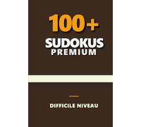 Livre de Sudoku Premium: Sudokus Difficiles | Format 6x9 Pouces | 220 Pages | Plus de 100 Grilles | Solutions Incluses