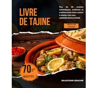 Livre de Tajine: Plus de 65 recettes authentiques, modernes et traditionnelles faites maison à réaliser chez vous .