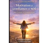 Livre de Transformation Personnelle Motivation et confiance en soi pour femmes en reconstruction