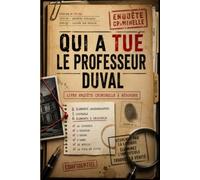livre d'enquête adulte: Qui a tué Le Professeur Duval Livre-enquête criminelle à résoudre