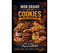 LIVRE DES COOKIES: Les meilleurs cookies maison pour toutes les envies gourmandes (Chef Pascal Carry - Les Grands Livres de Cuisine)