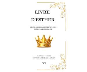 Livre d'Esther: Quand l’obéissance deviens la e la délivrance