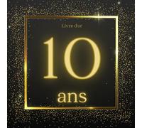 Livre d'Or 10 ans: Anniversaire Fille Garçon Noir et Or 100 Pages à Remplir et Page de Garde Personnalisable