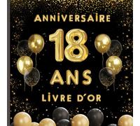 Livre d'Or 18 Ans Anniversaire - Garçons , Filles .: Déco pour une fête inoubliable des 18 ans, homme ou femme ! Cadeau parfait et élément de déco, ce ... et photos des invités, pour des souvenirs