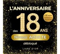 Livre d'Or 18 ans - L'anniversaire des 18 ans: Cadeau original de 100 pages à personnaliser de souvenirs, messages et photos pour un anniversaire inoubliable