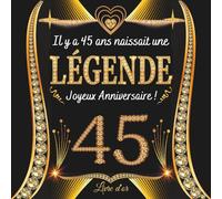 Livre d'or 45 ans: Joyeux Anniversaire 45 ans | 100 pages à personnaliser avec des photos et des messages | cadea collègue et famille maman papa.