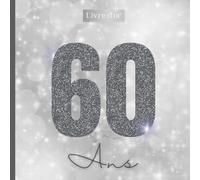 Livre d'or 60 ans: Argenté Femme Homme Anniversaire Original à Personnaliser