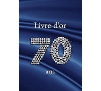 Livre d'or 70 ans: Messages, souhaits et photos pour un anniversaire inoubliable