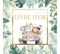 Livre d'Or: Animaux de la Jungle, Savane, Safari | Baptême, Anniversaire, Baby Shower, Naissance, Fête Prénatale, Gender Reveal, Bébé, Enfant, Fille, ... Feuillage Vert | 100 pages à Personnaliser |