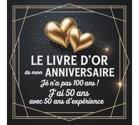 Livre d'or Anniversaire 100 ans: Cadeau original pour femme et homme - 100 pages à remplir avec félicitations, souvenirs et photos