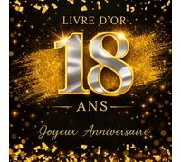 livre d'or Anniversaire 18 ans: Noir et Or, album souvenir à personnaliser, messages, mots doux, signatures, photos, vœux, félicitations, fête ... idée cadeau anniversaire 18 ans fille garcon