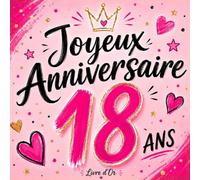 Livre d'or Anniversaire 18 Ans: Rose, album souvenir à personnaliser, messages, mots doux, signatures, photos, vœux, félicitations, fête ... cadeau anniversaire 18 ans, fFille, Femme