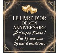 Livre d'or Anniversaire 30 ans: Cadeau original pour femme et homme - 100 pages à remplir avec félicitations, souvenirs et photos