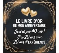Livre d'or Anniversaire 40 ans: Cadeau original pour femme et homme - 100 pages à remplir avec félicitations, souvenirs et photos