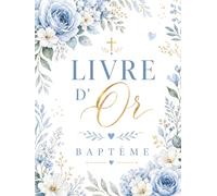 Livre d'Or Baptême: Couverture Rigide élégante Floral intemporel - Souvenir précieux de la cérémonie de Baptême - Livre à compléter, à personnaliser ... vœux - Thème bleu garçon - Cadeau de Baptême