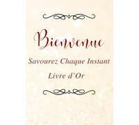 Livre d'Or Bienvenue: 106 pages de félicitations et de remerciements pour les visiteurs, les invités pour Airbnb, les gîtes, les chalets, les maisons de vacances et les chambres d'hôtes