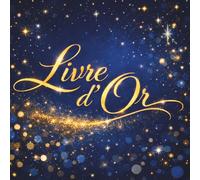 Livre d'or: Bleu et Or - Mariage, PACS, Fiançailles, Noces, Anniversaire, Baptême, Communion, Baby Shower, EVJF, EVG, Retraite, Mutation, Fête et ... photos et félicitations des invités.