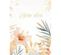 Livre d'Or Bohème Chic: Mariage, Anniversaire, Baptême, Communion, Baby Shower, EVJF, Départ Retraite, Vernissage, Diplôme, Location Saisonnière | 100 ... | Terracotta, Fleur, Exotique, Doré