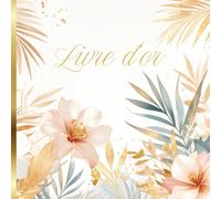 Livre d'Or Bohème Chic: Mariage, Anniversaire, Baptême, Communion, Baby Shower, EVJF, Départ Retraite, Vernissage, Diplôme, Location Saisonnière | 100 ... | Terracotta, Fleur, Exotique, Doré