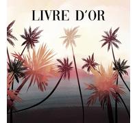 Livre d'Or: Bord de Mer | Location saisonniere, gîte, rbnb, chambre d'hôtes, B&B, auberge, maison de vacances, hôtel, séjour, vacances | 100 pages vierges à remplir | Plage avec palmiers