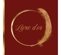 Livre d'Or Bordeaux et Doré: Mariage, Anniversaire, EVJF, Baby Shower, Baptême, Pacs, Pot Départ Retraite Collègue, Gîte, Hôtel, Airbnb, Vernissage, ... Vierges à Personnaliser | Rouge, Plume, Chic