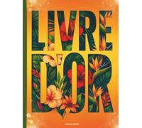 Livre d'or: Carnet d’or floral à remplir - mariage, anniversaire, baptême, retraite, babyshower, gîte ou condoléances...