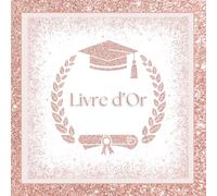 Livre d'or: Cérémonie de remise des Diplômes, Pot de réussite, Baccalauréat, Brevet, Soutenance de thèse, Capa, Doctorat, Félicitations | 100 pages à ... | Rose Gold, Strass, Paillettes, Girly