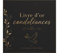 Livre d'or condoléances: Cahier de deuil pour recueillir les messages, les hommages et les souvenirs d'un être cher lors des funérailles ou d'une cérémonie commémorative