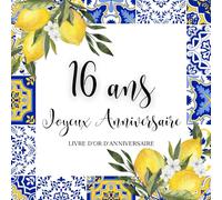 Livre d'or d'anniversaire - 16 ans: Souvenir d'anniversaire pour femme - Thème Dolce Vita Bleu et Jaune