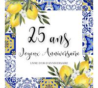 Livre d'or d'anniversaire - 25 ans: Souvenir d'anniversaire pour femme - Thème Dolce Vita Bleu et Jaune