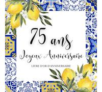 Livre d'or d'anniversaire - 75 ans: Souvenir d'anniversaire pour femme - Thème Dolce Vita Bleu et Jaune