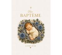 Livre d'Or de Baptême pour Garçon: Album Souvenir Illustré avec Pages pour le Parrain et la Marraine, Signatures des Invités, Bénédictions, Lettres à Bébé, Photos et Registre des Cadeaux