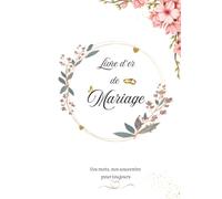 Livre d'Or de Mariage - Un Petit Mot de Votre Part: Album souvenir pour les messages de vos invités - Livre d'or couverture rigide 100 pages élégant ... réception, vin d'honneur et fête de mariage