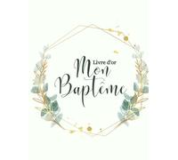Livre d'or de mon Baptême: Livre souvenir pour le Baptême de votre enfant fille ou garçon - 100 pages - Grand format carré - Thème floral