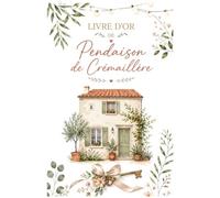 Livre d'Or de Pendaison de Crémaillère : Souvenirs, Messages et Vœux pour Notre Nouvelle Maison: Un livre d'or élégant pour conserver les messages de ... et leurs vœux lors de votre crémaillère