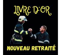 Livre d'or départ à la retraite sapeurs pompiers: Un SAPEUR POMPIER part à la RETRAITE: LIVRE d'OR de départ à la retraite | 21,59 x 21,59 cm, 100 ... et remerciements | Cadeau pour pot de départ