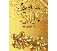 Livre d'or du 30e anniversaire: Idéal pour les dédicaces, vœux et photos. Convient à 30-60 invités. Livre d'or et album souvenir pour un 30e anniversaire, parfait en décoration ou en cadeau.