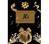 Livre d'or du 30e anniversaire: Idéal pour les dédicaces, vœux et photos. Convient à 30-60 invités. Livre d'or et album souvenir pour un 30e anniversaire, parfait en décoration ou en cadeau.
