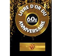 Livre d'or du 60e anniversaire: Idéal pour les dédicaces, vœux et photos. Convient à 30-60 invités. Livre d'or et album souvenir pour un 60e anniversaire, parfait en décoration ou en cadeau.