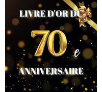 Livre d'or du 70e anniversaire: Idéal pour les dédicaces, vœux et photos. Convient à 30-60 invités. Livre d'or et album souvenir pour un 70e anniversaire, parfait en décoration ou en cadeau.