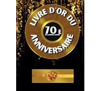 Livre d'or du 70e anniversaire: Idéal pour les dédicaces, vœux et photos. Convient à 30-60 invités. Livre d'or et album souvenir pour un 70e anniversaire, parfait en décoration ou en cadeau.