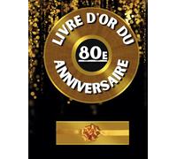 Livre d'or du 80e anniversaire: Idéal pour les dédicaces, vœux et photos. Convient à 30-60 invités. Livre d'or et album souvenir pour un 80e anniversaire, parfait en décoration ou en cadeau.