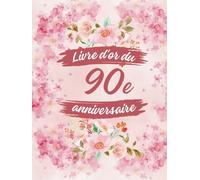 Livre d'or du 90e anniversaire: Idéal pour les dédicaces, vœux et photos. Convient à 30-60 invités. Livre d'or et album souvenir pour un 90e anniversaire, parfait en décoration ou en cadeau.