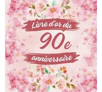 Livre d'or du 90e anniversaire: Idéal pour les dédicaces, vœux et photos. Convient à 30-60 invités. Livre d'or et album souvenir pour un 90e anniversaire, parfait en décoration ou en cadeau.