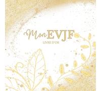 Livre d'Or EVJF: Blanc et Or | Cahier d'Or Enterrement de Vie De Jeune Fille à Personnaliser avec des Mots d'Amitié, Félicitations, Photos Souvenir | ... | Mon livre D'or EVJF Couverture Blanc Or