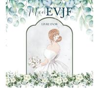 Livre d'Or EVJF: Eucalyptus | Cahier d'Or Enterrement de Vie De Jeune Fille à Personnaliser avec des Mots d'Amitié, Félicitations, Photos Souvenir | ... | Mon livre D'or EVJF Couverture Eucalyptus