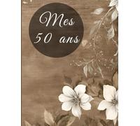 Livre d'or festif - anniversaire 50 ans - fleur, champêtre, noble, nature, chic | 100 pages à remplir: happy birthday