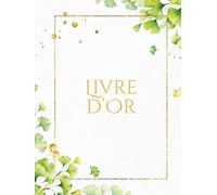 Livre d'or: Ginkgo Vert, Doré, Blanc, Feuilles - Livre d'Or Relié Idéal Mariage, Fête, Anniversaire, Retraite, Baptême, Naissance, Gîte, Location ... avec Souvenirs, Photos, Messages